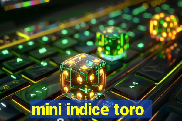 mini indice toro